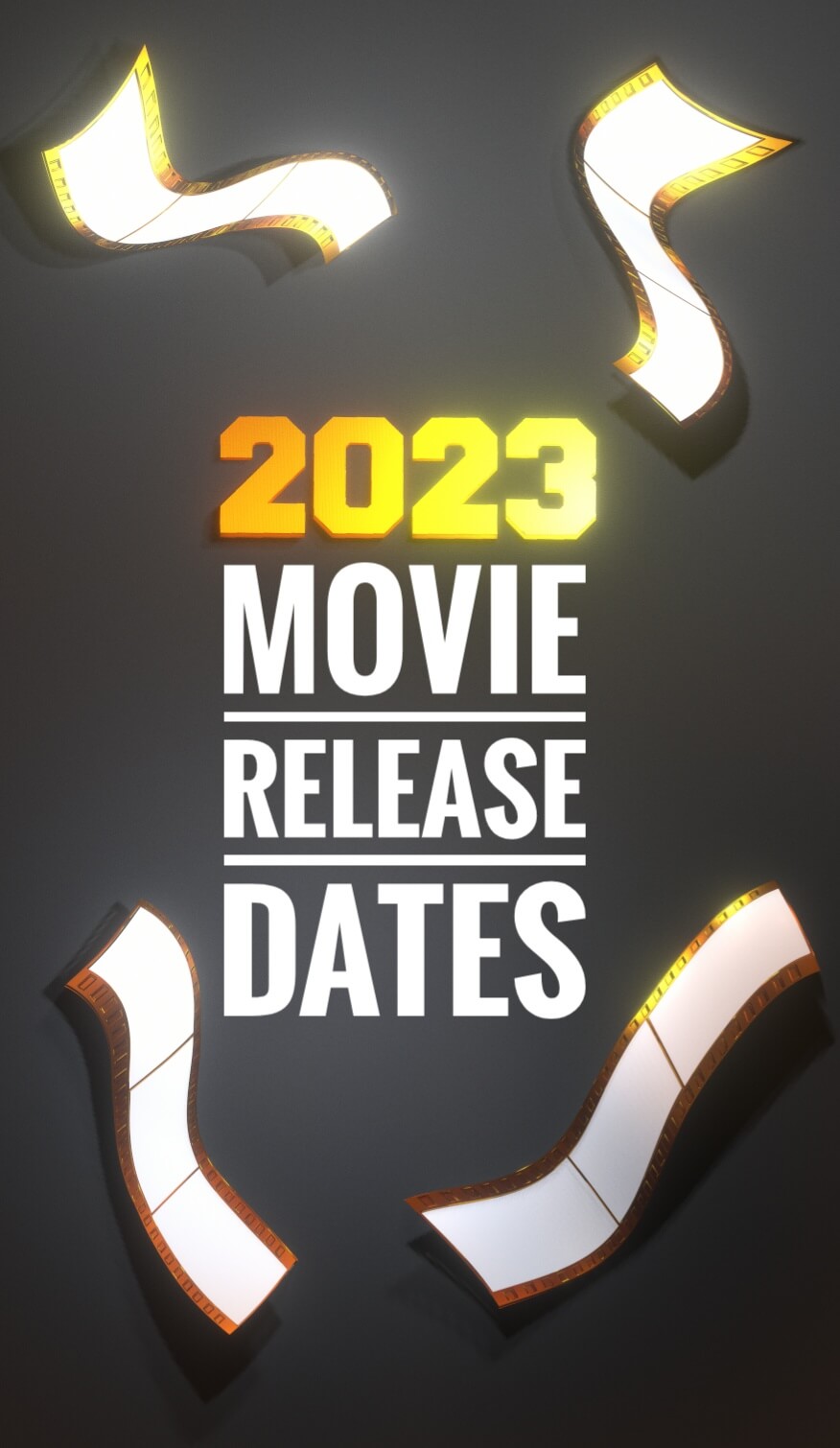 Text: 2023 movie release dates. Background: gold and white film reels falling on a dark grey background