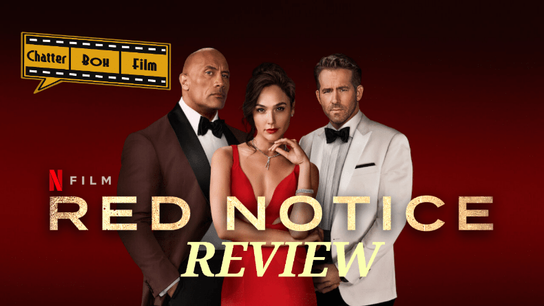 Chatter Box Film logo overlayed with the Red Notice movie title featuring Dwayne Johnson in a black suit and tie, Gal Gadot in the middle wearing a red dress and Ryan Reynolds wearing a white suit and black bow-tie.