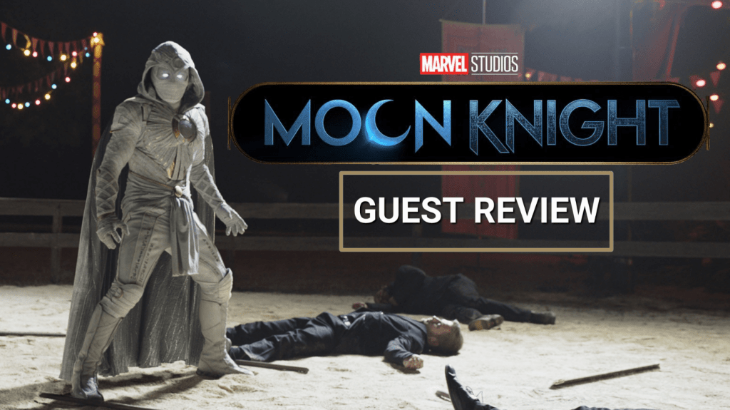 A guest written, non-spoiler review for the upcoming Marvel series on Disney Plus called Moon Knight - Starring Oscar Isaac.