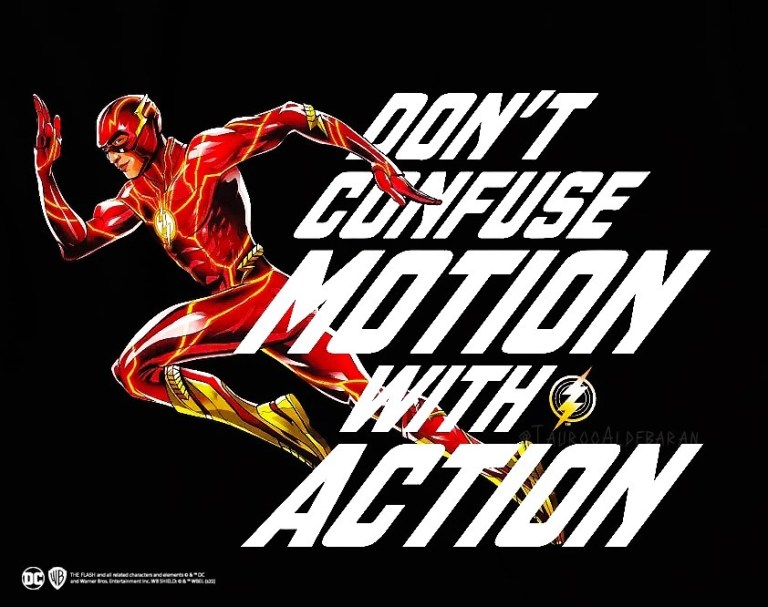 Right side Text: Don't confuse Motion with action. Left Beside: The Flash figure running
